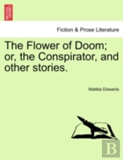 The Flower Of Doom; Or, The Conspirator,