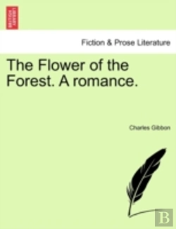 Bertrand.pt - The Flower Of The Forest. A Romance.
