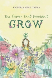 The Flower That Wouldn'T Grow