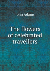 The Flowers Of Celebrated Travellers