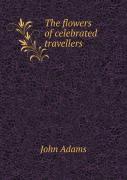 The Flowers Of Celebrated Travellers