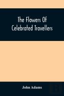The Flowers Of Celebrated Travellers