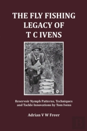 The Fly Fishing Legacy Of T C Ivens: Res
