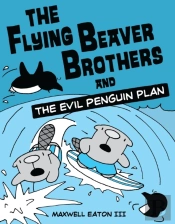 The Flying Beaver Brothers And The Evil Penguin Plan