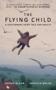 The Flying Child - A Cautionary Fairytale For Adults