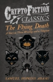 The Flying Death - A Story In Three Writings And A Telegram (Cryptofiction Classics)