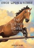 The Flying Horse (Once Upon A Horse #1)