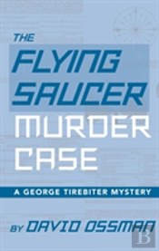 The Flying Saucer Murder Case - A George Tirebiter Mystery (Hardback)