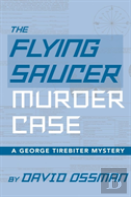 The Flying Saucer Murder Case - A George Tirebiter Mystery (Hardback)