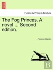 The Fog Princes. A Novel ... Second Edit