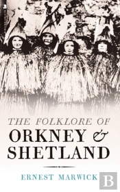 The Folklore Of Orkney And Shetland