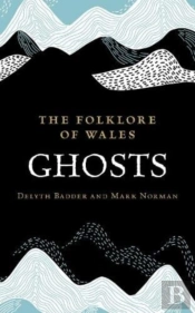 The Folklore Of Wales: Ghosts