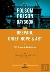 The Folsom Prison Daybook Of Despair, Grief, Hope And Art