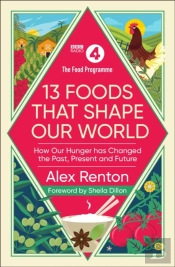 The Food Programme: 13 Foods That Shape Our World