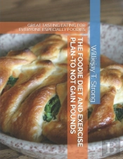 The Foodie Diet And Exercise Plan-To Not Gain Pounds