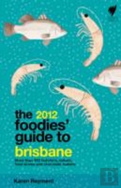 The Foodies' Guide To Brisbane 2012