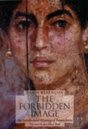The Forbidden Image Â€“ An Intellectual History Of Iconoclasm