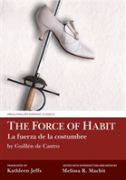 The Force Of Habit (La Fuerza De La Costumbre) By Guillen De Castro
