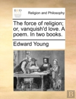 Bertrand.pt - The Force Of Religion; Or, Vanquish'D Love. A Poem. In Two Books.