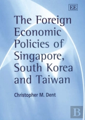 The Foreign Economic Policies Of Singapore, South Korea And Taiwan