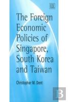The Foreign Economic Policies Of Singapore, South Korea And Taiwan