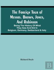 The Foreign Tour Of Messrs. Brown, Jones, And Robinson