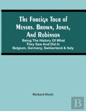 The Foreign Tour Of Messrs. Brown, Jones, And Robinson