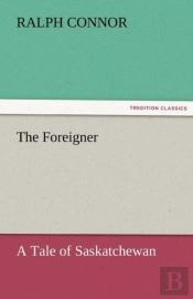 The Foreigner A Tale Of Saskatchewan