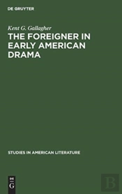 The Foreigner In Early American Drama