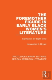 The Foremother Figure In Early Black Women'S Literature
