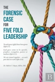 The Forensic Case For Five Fold Leadership