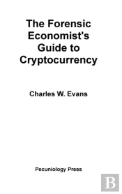 The Forensic Economist'S Guide To Cryptocurrency