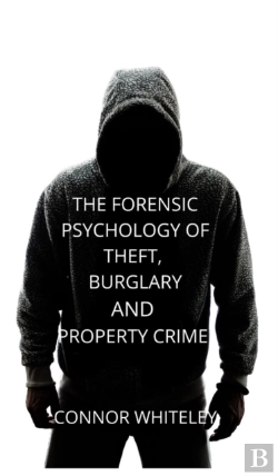 Bertrand.pt - The Forensic Psychology Of Theft, Burglary And Property Crime