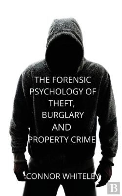 Bertrand.pt - The Forensic Psychology Of Theft, Burglary And Property Crime