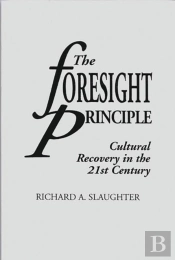 The Foresight Principle : Cultural Recovery In The 21st Century