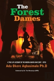 The Forest Dames: An Account Of The Nigeria-Biafra War
