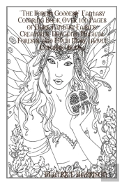 'The Forest Goddess' Fantasy Coloring Book Over 100 Pages Of Dark Fantasy Fairies, Creatures, Dragons, Magical Forests, And Much More (Adult Coloring Book)