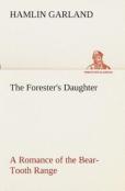 The Forester'S Daughter A Romance Of The Bear-Tooth Range