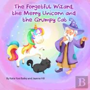 The Forgetful Wizard, The Merry Unicorn And The Grumpy Cat