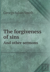 The Forgiveness Of Sins And Other Sermons