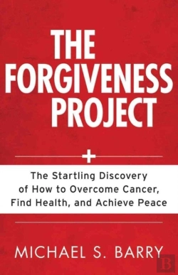 Bertrand.pt - The Forgiveness Project Â€“ The Startling Discovery Of How To Overcome Cancer, Find Health, And Achieve Peace