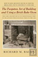 The Forgotten Art Of Building And Using A Brick Bake Oven