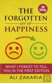 The Forgotten Art Of Happiness - 2nd Edition