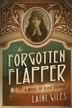 Bertrand.pt - The Forgotten Flapper: A Novel Of Olive Thomas