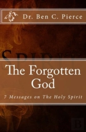 The Forgotten God: The Holy Spirit