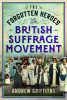 The Forgotten Heroes Of The British Suffrage Movement