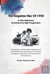 The Forgotten War Of 1950 In Their Adolescence Remembered By Eight Octogenarians