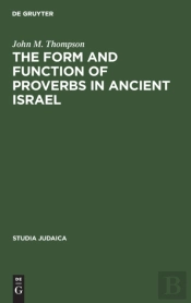 The Form And Function Of Proverbs In Ancient Israel