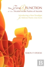 The Form And Function Of The Tricolon In The Psalms Of Ascents