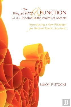 Bertrand.pt - The Form And Function Of The Tricolon In The Psalms Of Ascents